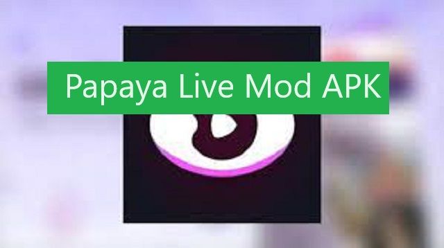 Papaya Live Mod APK
